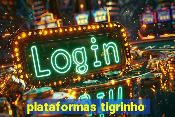 plataformas tigrinho